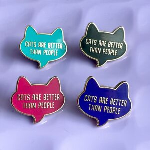 Cats Are Better Pin